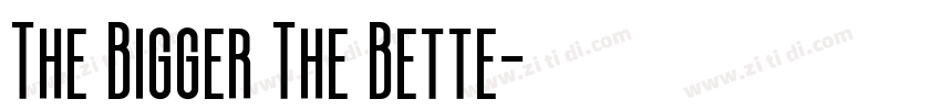 The Bigger The Bette字体转换